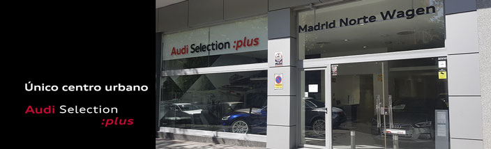 Madrid Norte Wagen Cea Bermúdez 30: Único centro urbano Audi selection Plus